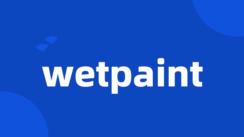 wetpaint