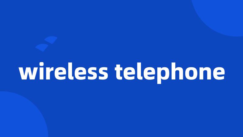 wireless telephone