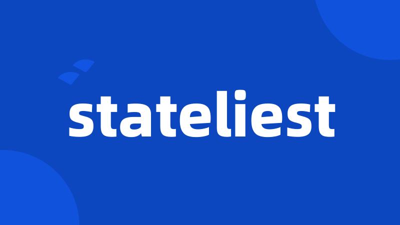 stateliest