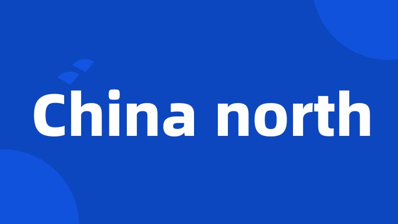 China north