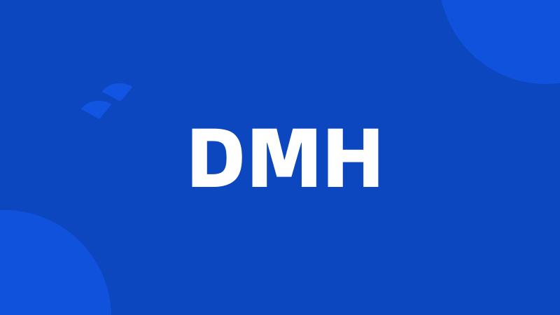 DMH