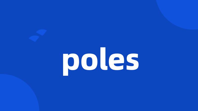 poles