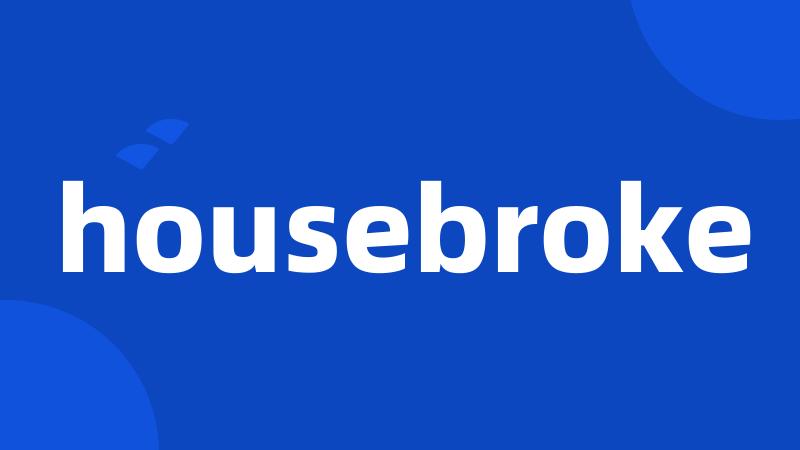 housebroke