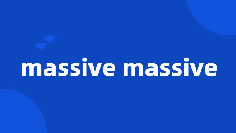 massive massive