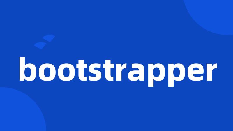 bootstrapper