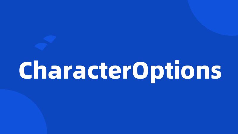 CharacterOptions