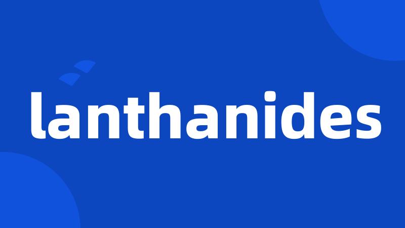 lanthanides