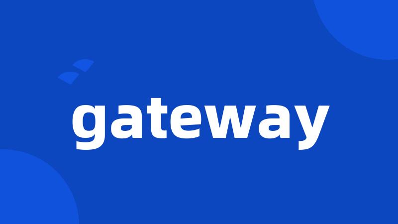 gateway