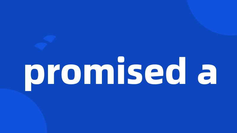 promised a