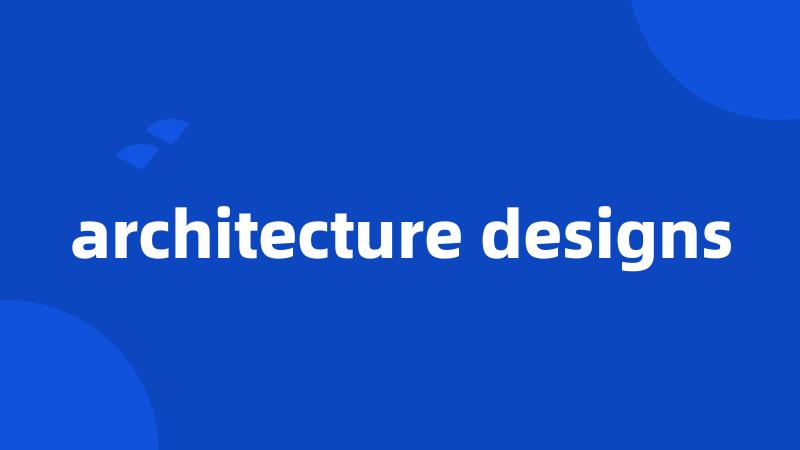 architecture designs