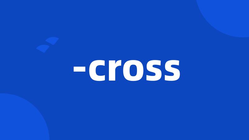 -cross