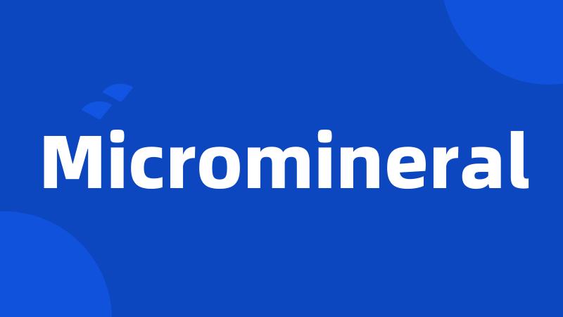 Micromineral