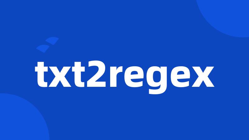 txt2regex