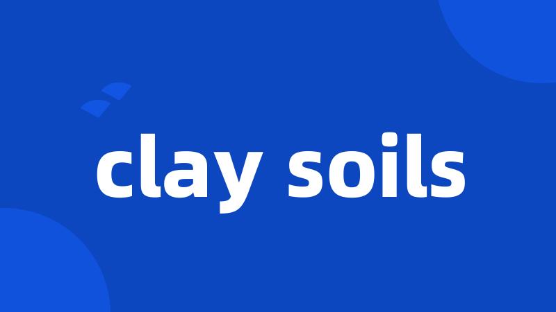 clay soils