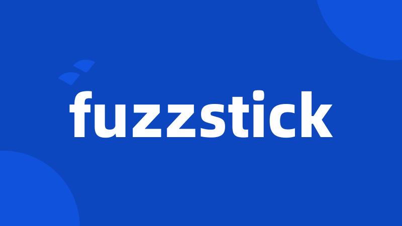 fuzzstick