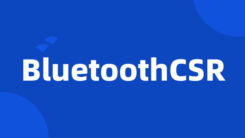 BluetoothCSR