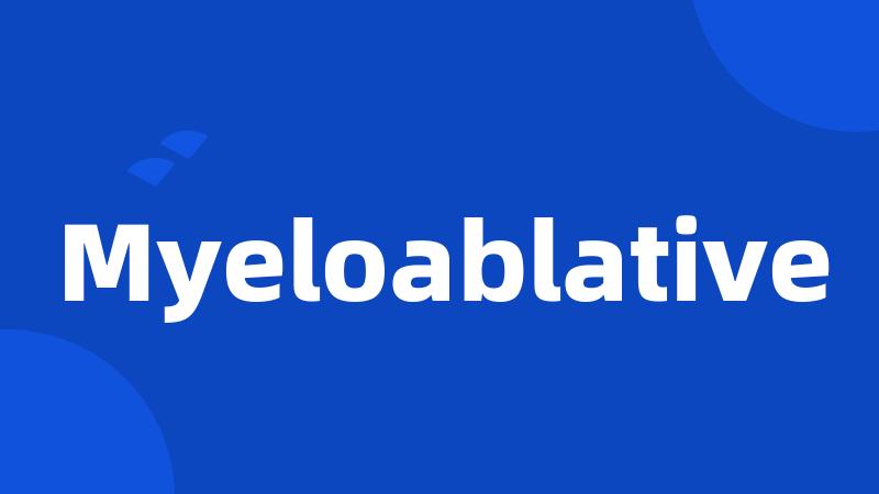 Myeloablative