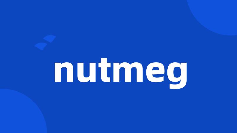 nutmeg