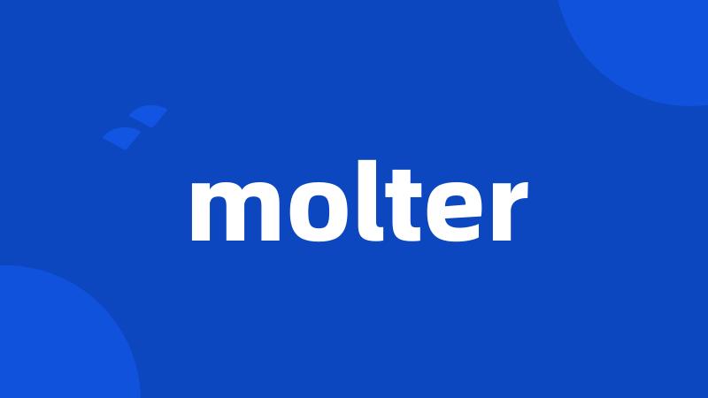 molter