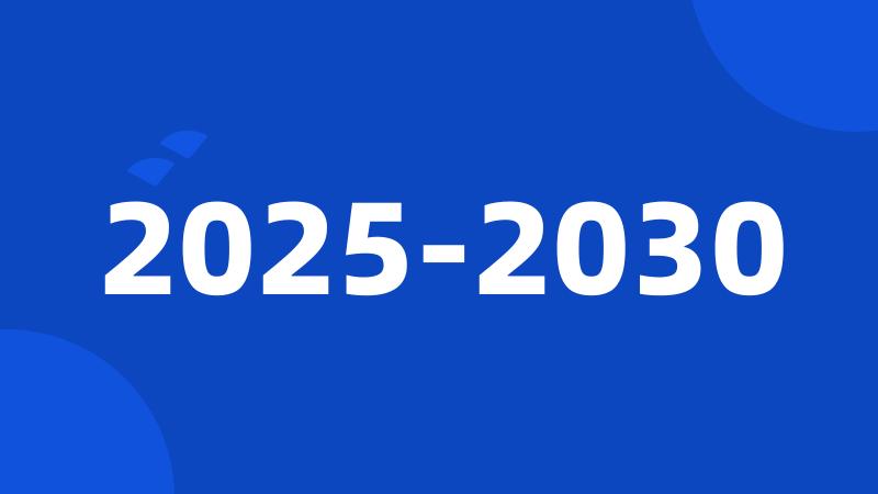 2025-2030