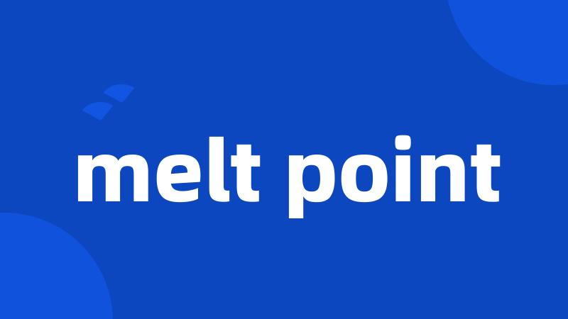 melt point