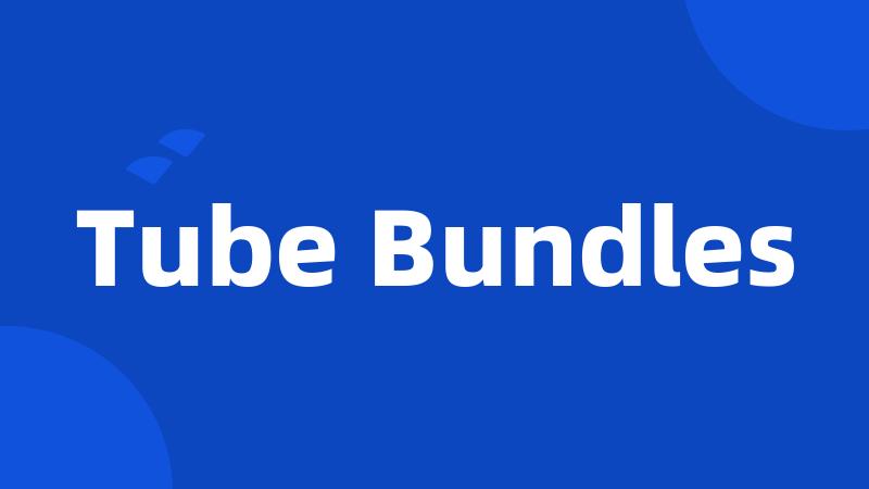 Tube Bundles