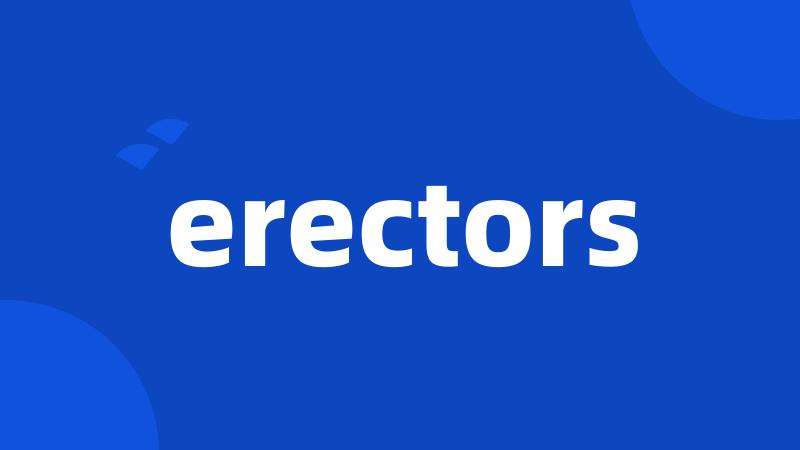 erectors