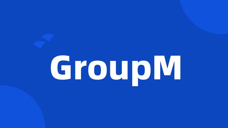 GroupM