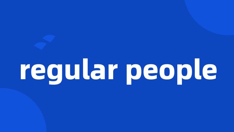 regular people