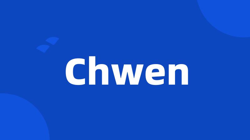 Chwen