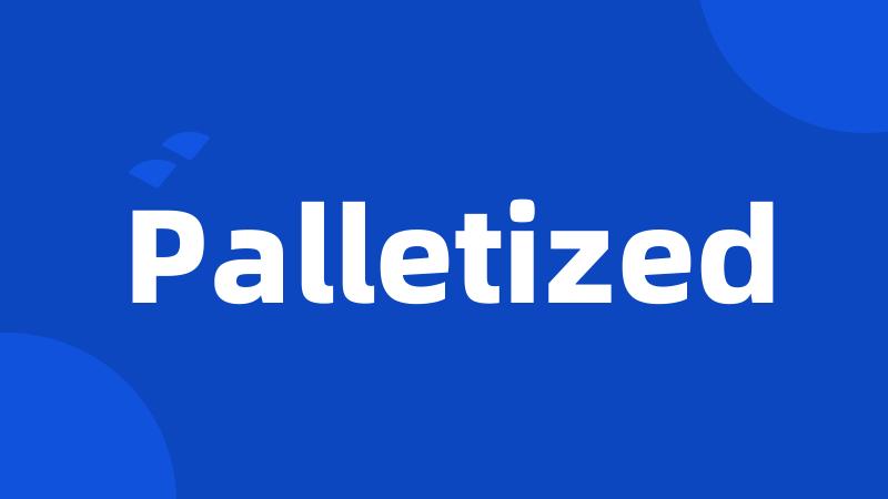 Palletized