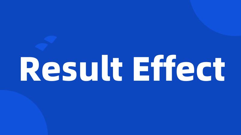 Result Effect