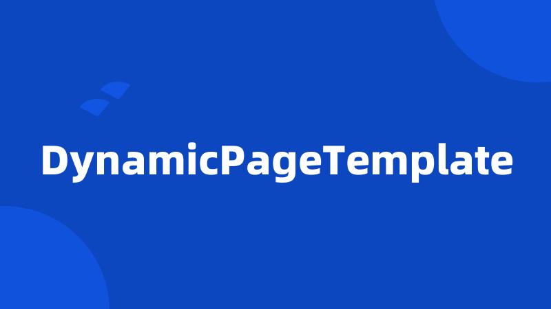 DynamicPageTemplate