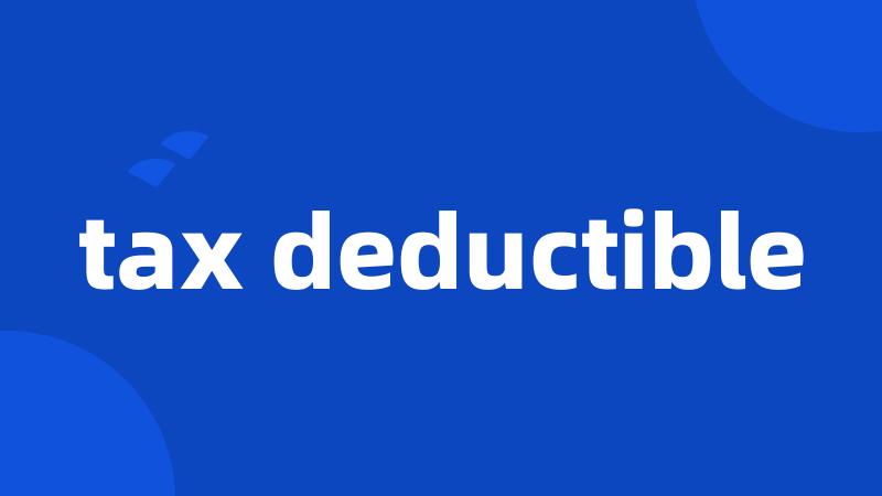 tax deductible