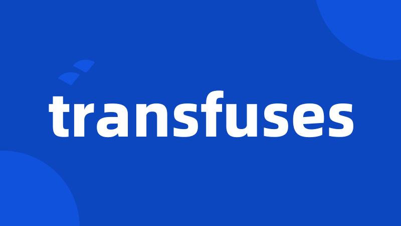 transfuses