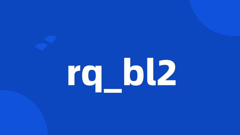 rq_bl2