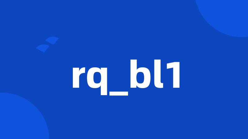 rq_bl1