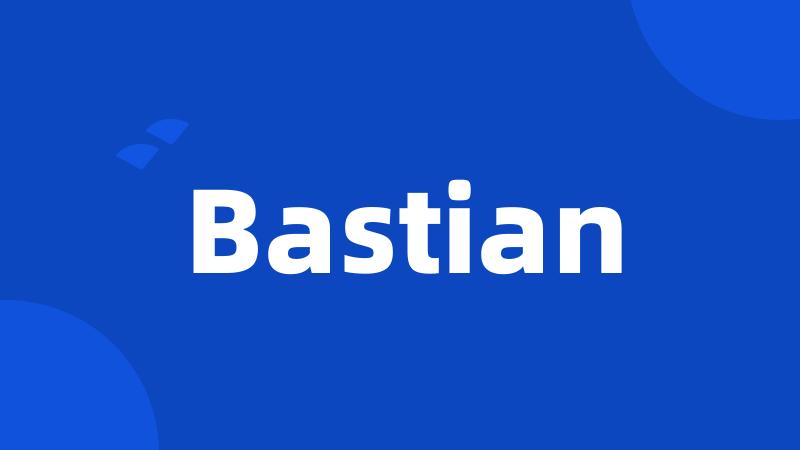 Bastian