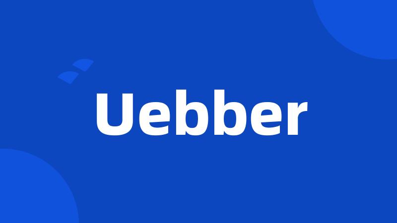 Uebber