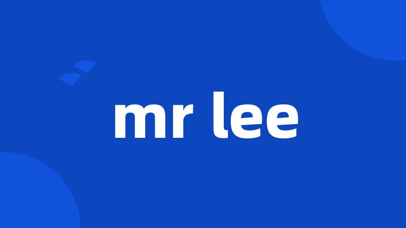 mr lee