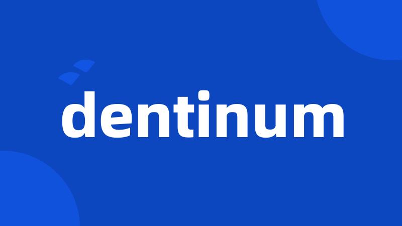 dentinum