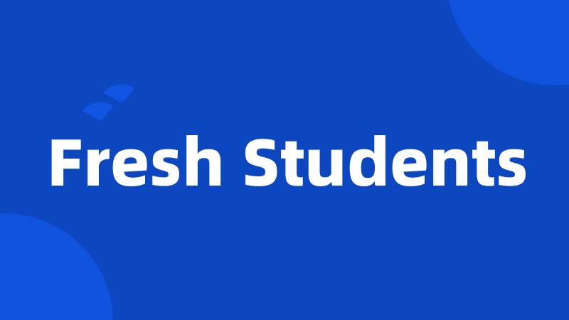 Fresh Students