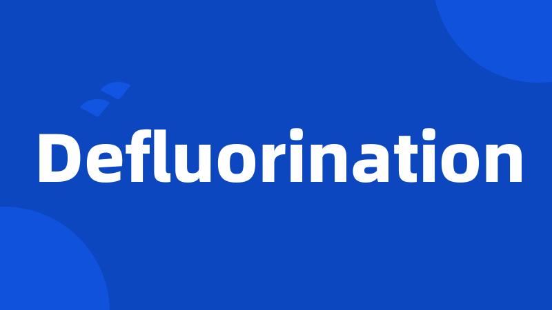 Defluorination