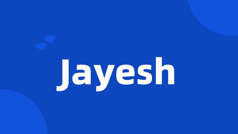 Jayesh