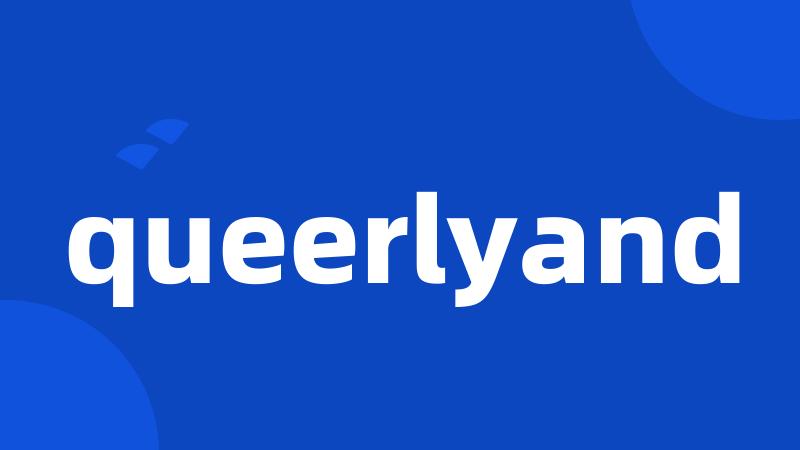 queerlyand