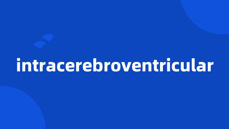 intracerebroventricular