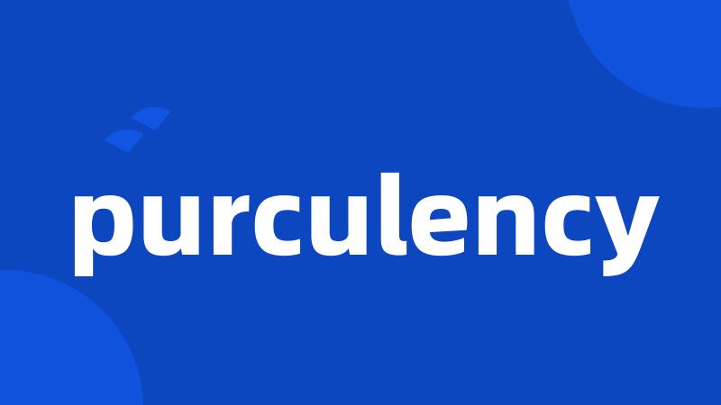 purculency