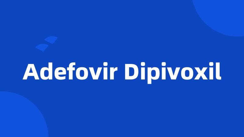 Adefovir Dipivoxil