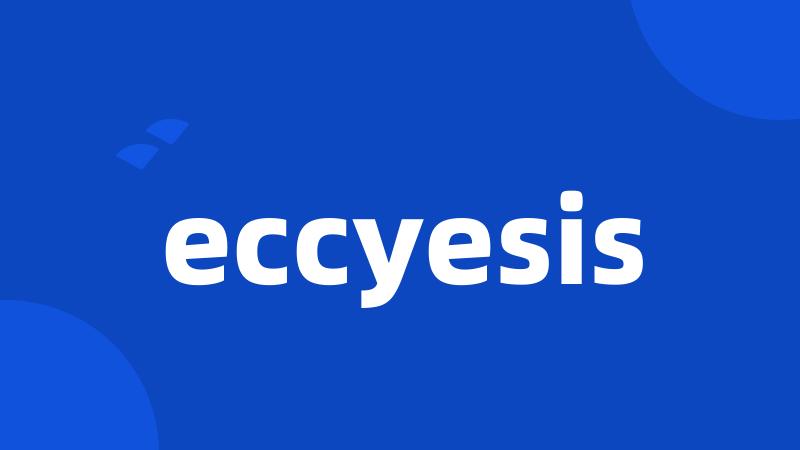 eccyesis