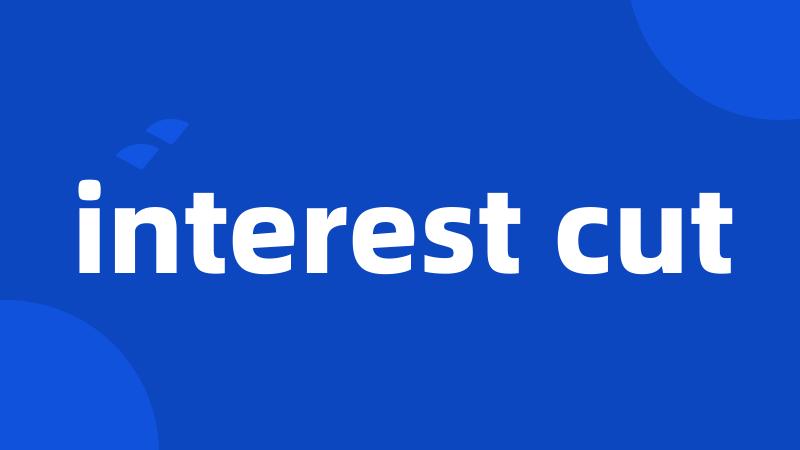 interest cut